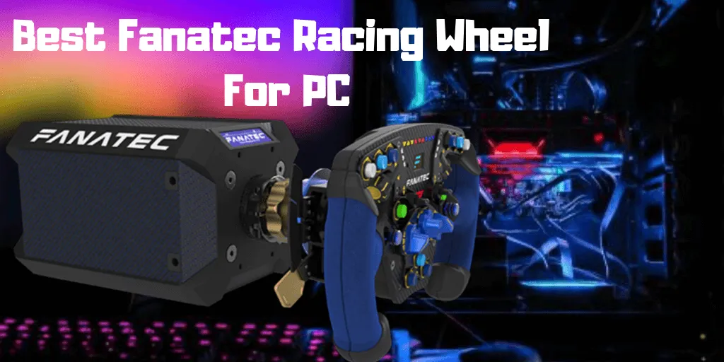 Best Fanatec Racing Wheel For PC